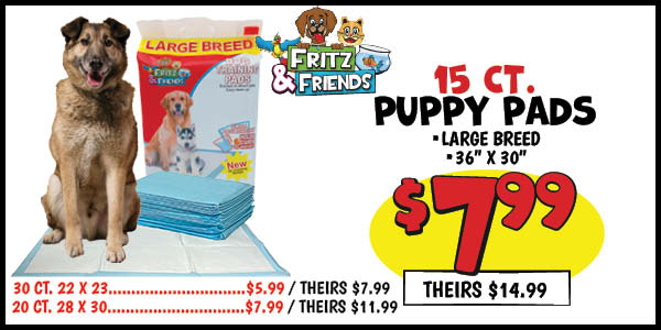 15 CT. Puppy Pads: Our Price: $7.99, theirs: $14.99