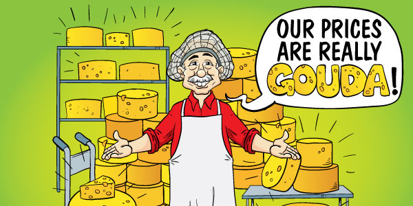 These Prices Are Really Gouda!