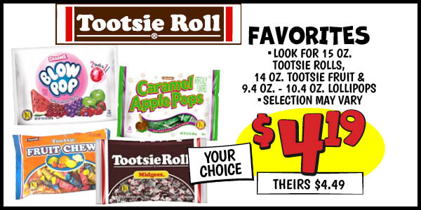 Tootsie Roll Favorites: Our Price: $4.19, theirs: $4.49
