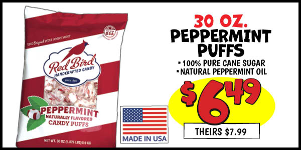 30 oz. Peppermint Puffs: Our Price: $6.49, theirs: $7.99