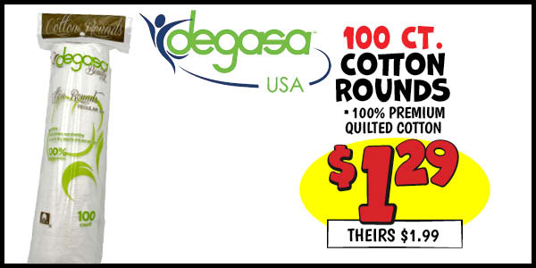 100 ct. Cotton Rounds: Our Price: $1.29, theirs: $1.99