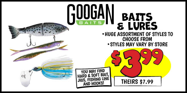 Googan Baits and Lures: Our Price: $3.99, theirs: $7.99