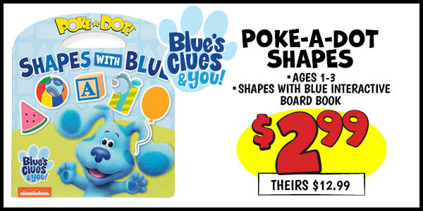 Blues Clues and You! Poke a Dot Shapes: Our Price: $2.99, theirs: $12.99