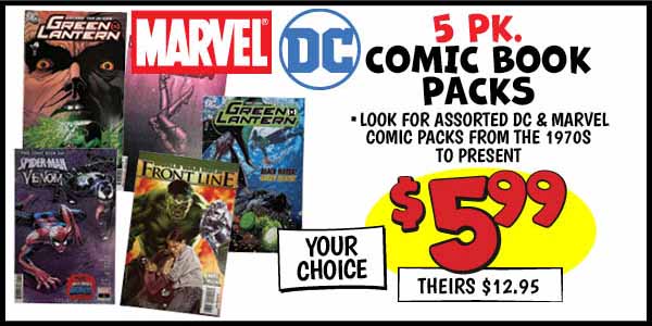5 pk. Comic Book Packs: Our Price: $5.99, theirs: $12.95
