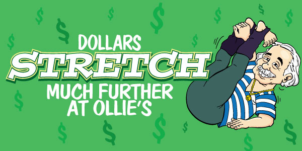 Dollars STRETCH Much Further At Ollie's!