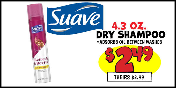 4.3 oz. Suave Dry Shampoo: Our Price: $2.49, theirs: $3.99
