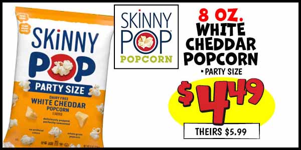 8 oz. Skinny Pop White Cheddar Popcorn: Our Price: $4.49, theirs: $5.99
