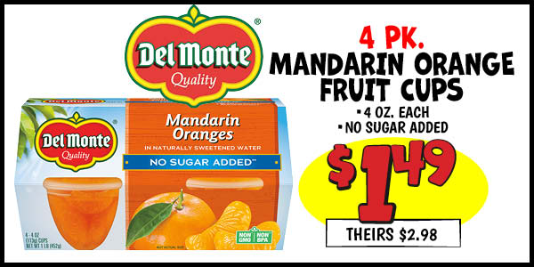 4 pk. Del Monte Mandarin Orange Fruit Cups : Our Price: $1.49, theirs: $2.98