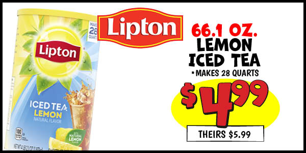 66.1 oz. Lipton Iced Tea Lemon: Our Price: $4.99, theirs: $5.99