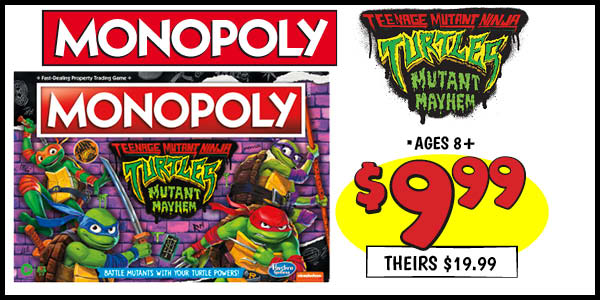 Monopoly - Teenage Mutant Ninja Turtles Edition: Our Price: $9.99, theirs: $19.99