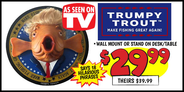ASOTV Trumpy Trout: Our Price: $19.99, theirs: $29.99