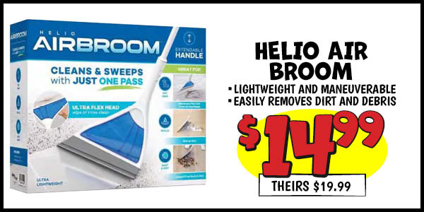 Helio Air Broom: Our Price: $14.99, theirs: $19.99