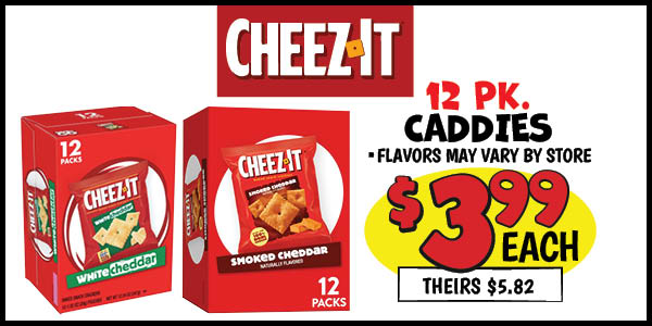 CheezIt 12 pk. Caddies: Our Price: $3.99, theirs: $5.82