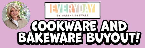 Everyday by Martha Stewart Cookware and Bakeware Buyout!