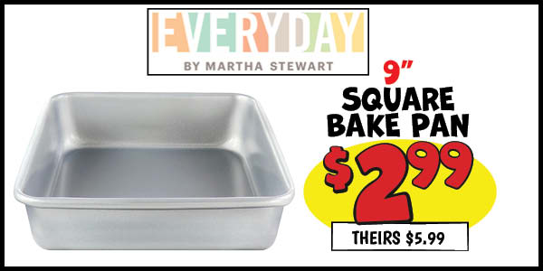 Square Bake Pan: Our Price: $2.99, theirs: $5.99