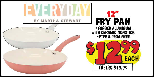 12 in. Fry Pan: Our Price: $12.99, theirs: $19.99