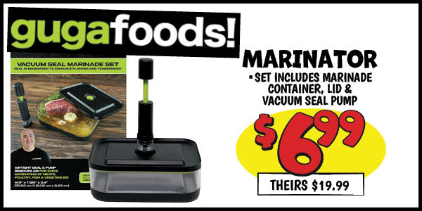 Marinator: Our Price: $6.99, theirs: $19.99