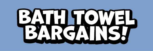 Bath Towel Bargains!