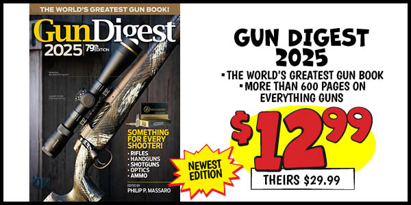 GUN DIGEST 2025: Our Price: $12.99, theirs: $29.99