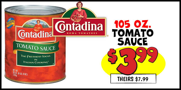 Contadina 105 oz. Tomato Sauce: Our Price: $3.99, theirs: $7.99