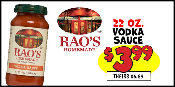 Rao's 22 oz. Vodka Sauce: Our Price: $3.99, theirs: $6.89