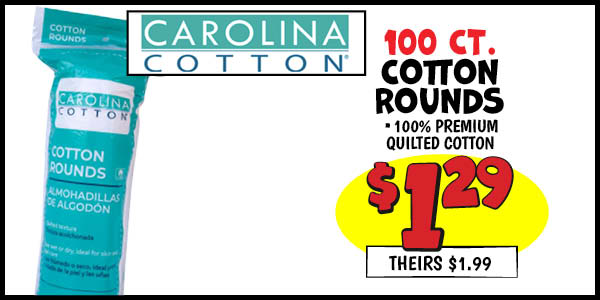 100 ct. Degasa Cotton Rounds: Our Price: $1.29, theirs: $1.99