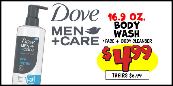16.9 oz. Dove Men+Care Body Wash: Our Price: $4.99, theirs: $6.99
