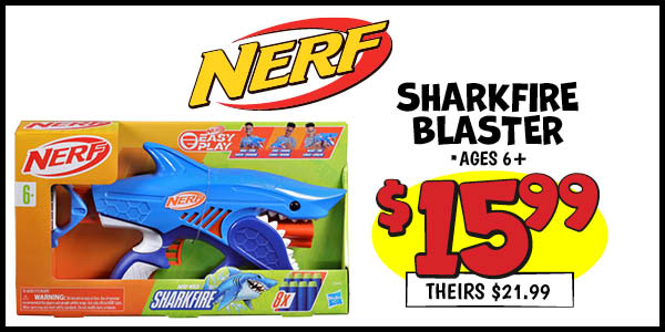 Nerf Sharkfire Blaster: Our Price: $15.99, theirs: $21.99