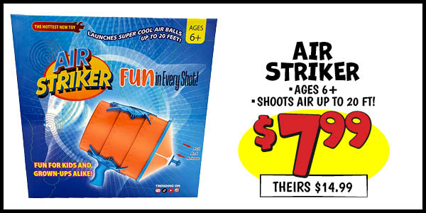 Air Striker: Our Price: $7.99, theirs: $14.99