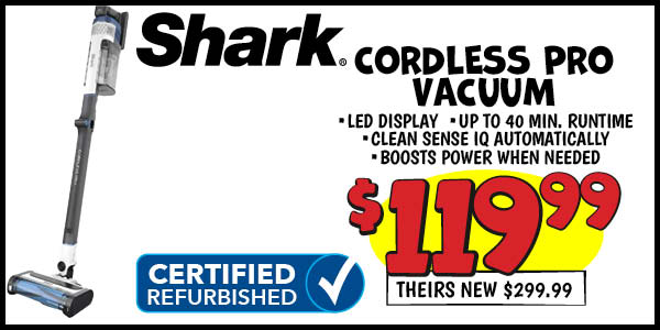 Shark Cordless Pro Vacuum: theirs,new,Our Price: $119.99, theirs: $299.99