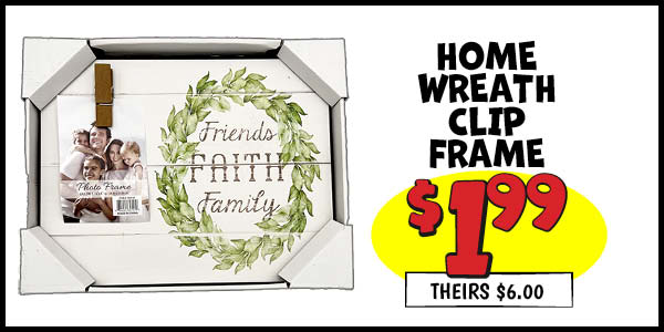 HOME WREATH CLIP FRAME: Our Price: $1.99, theirs: $6.00