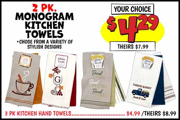 Embroidered Kitchen Towels: 2pk,Monogram,Towel, Our Price: $4.29, theirs: $7.99, 3pk,Kitchen,Towel,Our Price: $4.99, theirs: $8.99