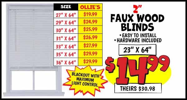 2 in. FAUX WOOD BLINDS: 23X64, Our Price: $14.99, theirs: $30.98