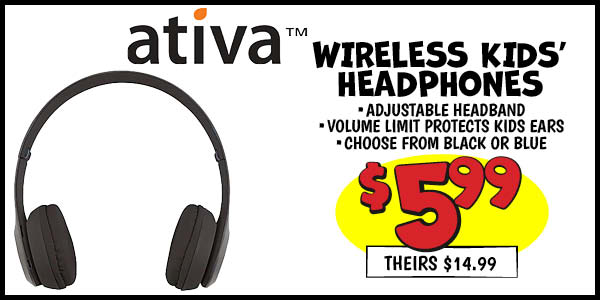 Ativa Wireless Kids Headphones: Our Price: $5.99, theirs: $14.99
