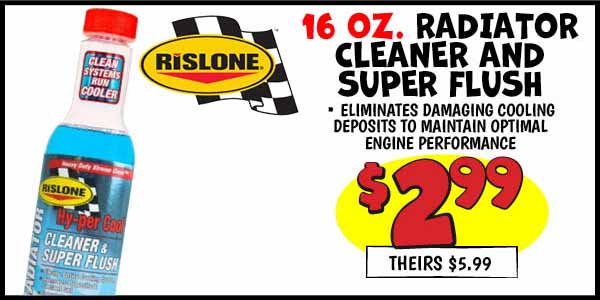 Rislone Radiator Cleaner and Super Flush: Our Price: $2.99, theirs: $5.99