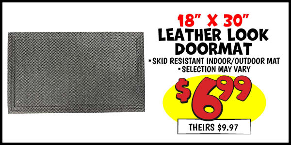 18x30 Leather Look Doormat: 18x30,Our Price: $6.99, theirs: $9.97