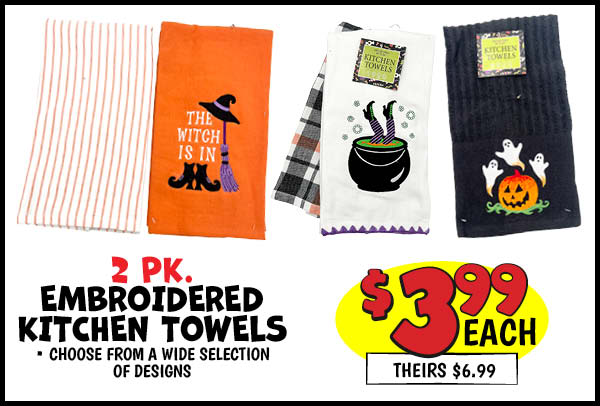 2 PK. Embroidered Kitchen Towels: Our Price: $3.99, theirs: $6.99