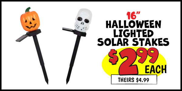 16 in. Halloween Solar Stakes: Our Price: $2.99, theirs: $4.99
