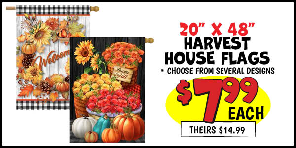 20x48 Harvest House Flags: Our Price: $7.99, theirs: $14.99