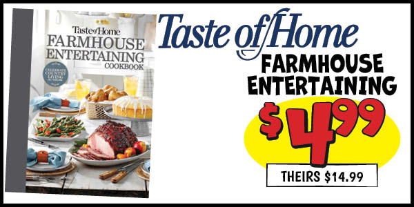 Taste of Home Farmhouse Entertaining: Our Price: $4.99, theirs: $14.99