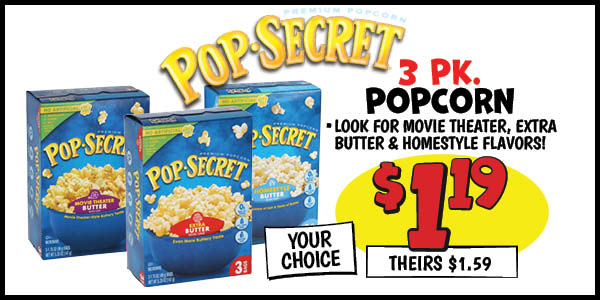 3 pk. Pop Secret Popcorn: Our Price: $1.19, theirs: $1.59