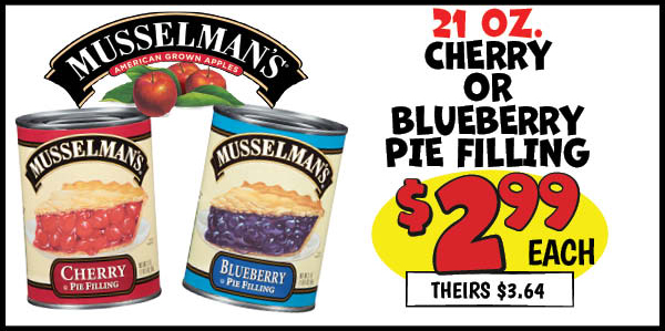 21 oz. Musselman's Cherry or Blueberry Pie Filling: Our Price: $2.99, theirs: $3.64