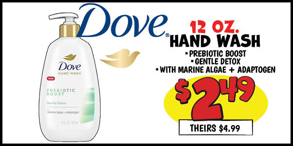 12 oz. Dove Hand Wash: Our Price: $2.49, theirs: $4.99