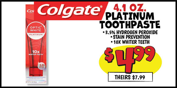 4.1 oz. Colgate Optic White Platinum Toothpaste: Our Price: $4.99, theirs: $7.99