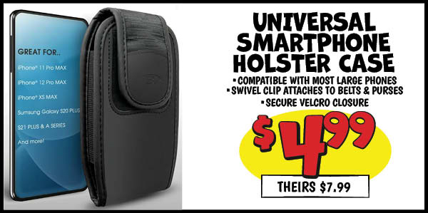 Universal Smartphone Holster Case: Our Price: $4.99, theirs: $7.99