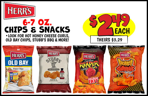 6-7 oz. Herr's Chips and Snacks: Our Price: $2.49, theirs: $3.29