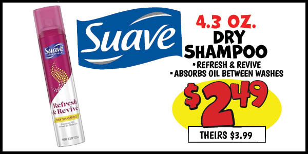 4.3 oz. Suave Dry Shampoo: Our Price: $2.49, theirs: $3.99