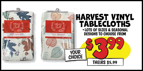 Harvest Vinyl Tablecloths: Our Price: $3.99, theirs: $5.99