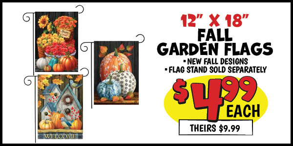 12x18 Fall Garden Flags: Our Price: $4.99, theirs: $9.99