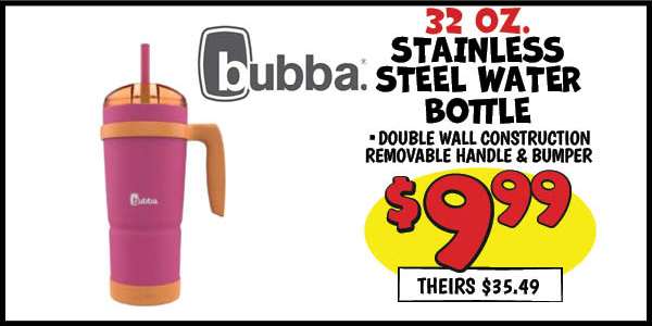 32 oz. Stainless Steel Water Bottle: Our Price: $9.99, theirs: $35.49